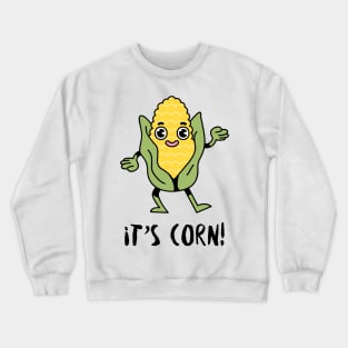 It's Corn! Crewneck Sweatshirt